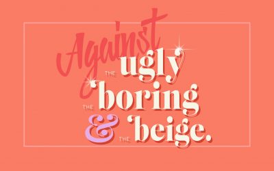 Against the Ugly, the Boring and the Beige